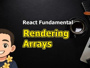 React Fundamental: Rendering Arrays