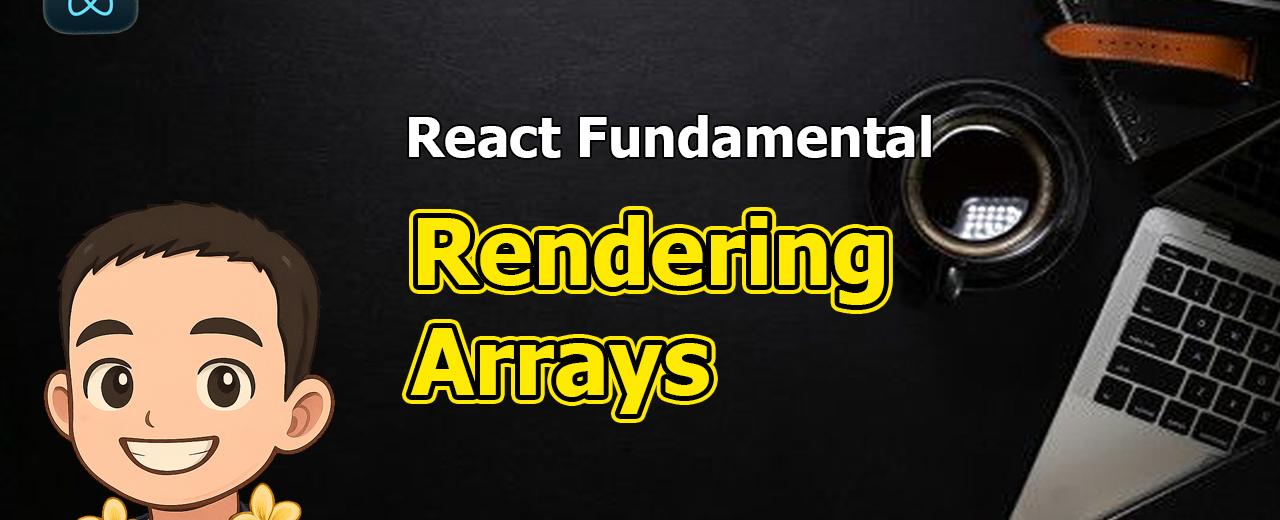 React Fundamental: Rendering Arrays
