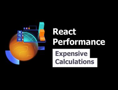 React Performance 5: Expensive Calculations