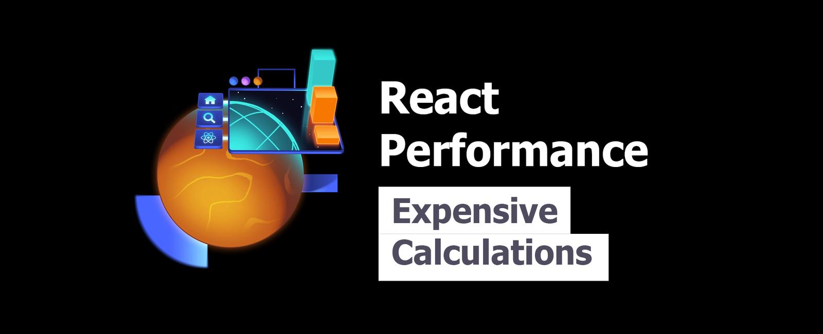 React Performance 5: Expensive Calculations