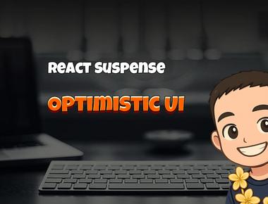 React Suspense: Optimistic UI