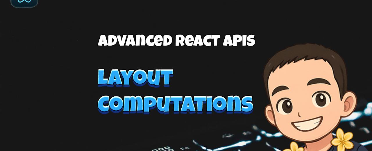Advanced React APIs: Layout Computation