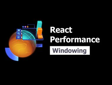 React Performance 7: Windowing