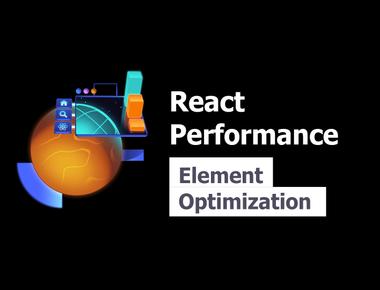 React Performance 1: Element Optimization