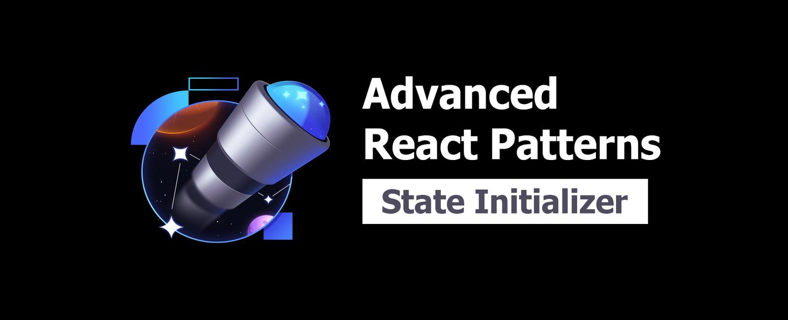 Advanced React Patterns 6: State Initializer
