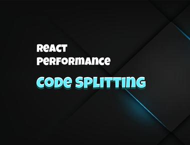 React Performance: Code Splitting