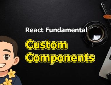 React Fundamental: Custom components