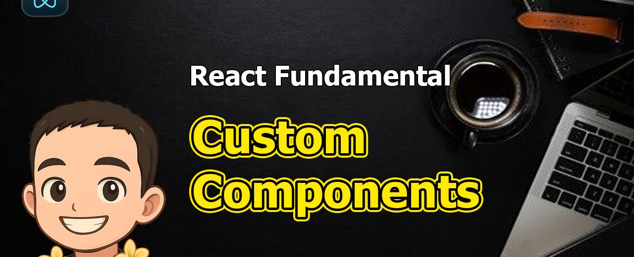React Fundamental: Custom components