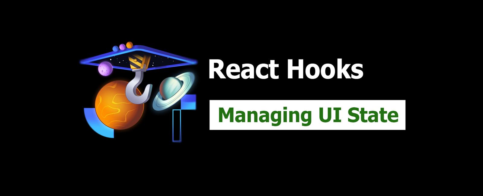 React Hooks 1: Managing UI State
