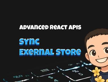 Advanced React APIs: Sync Exernal Store