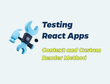 React Testing 7: testing with context and a custom render method