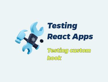 React Testing 8: Testing custom hook