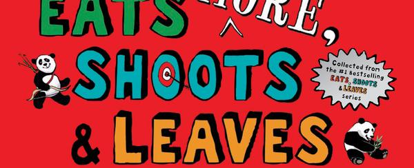 EATS, SHOOTS AND LEAVES
