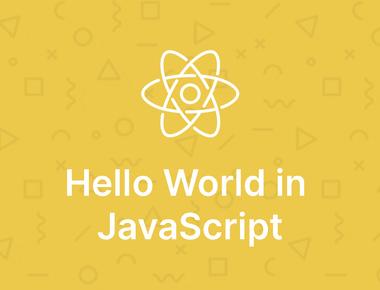 React Fundamental: Hello World in JavaScript