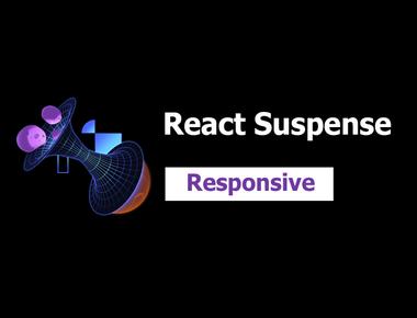 React Suspense 5: Responsive