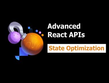 Advanced React APIs 2: State Optimization