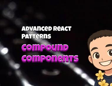 Advanced React Patterns: Compound Components