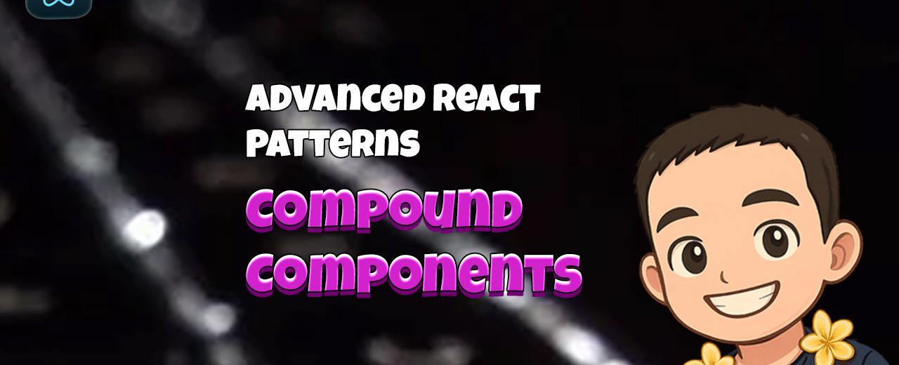 Advanced React Patterns: Compound Components
