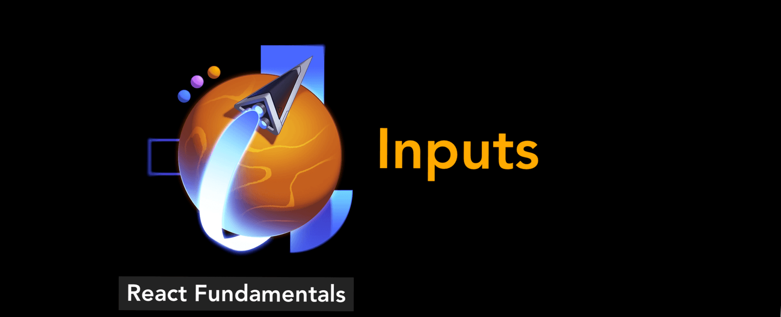 React Fundamental Section 8: Inputs