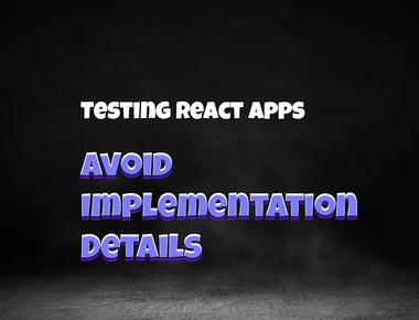 React Testing: Avoid implementation details