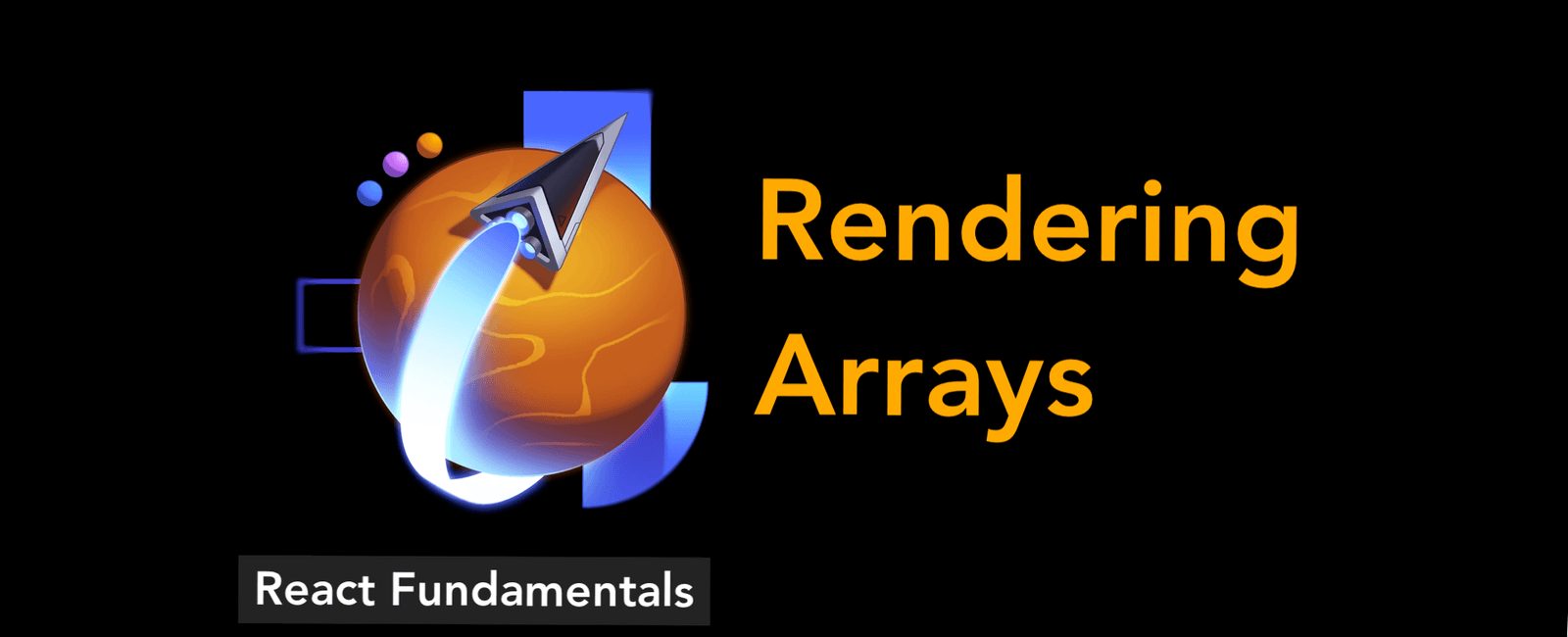 React Fundamental Section 10: Rendering Arrays