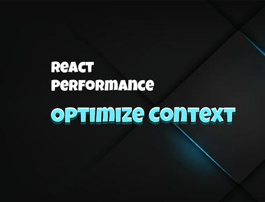 React Performance: Optimize Context