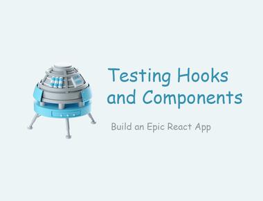 Testing Hooks and Components