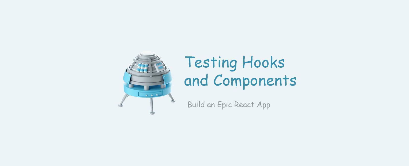 Testing Hooks and Components