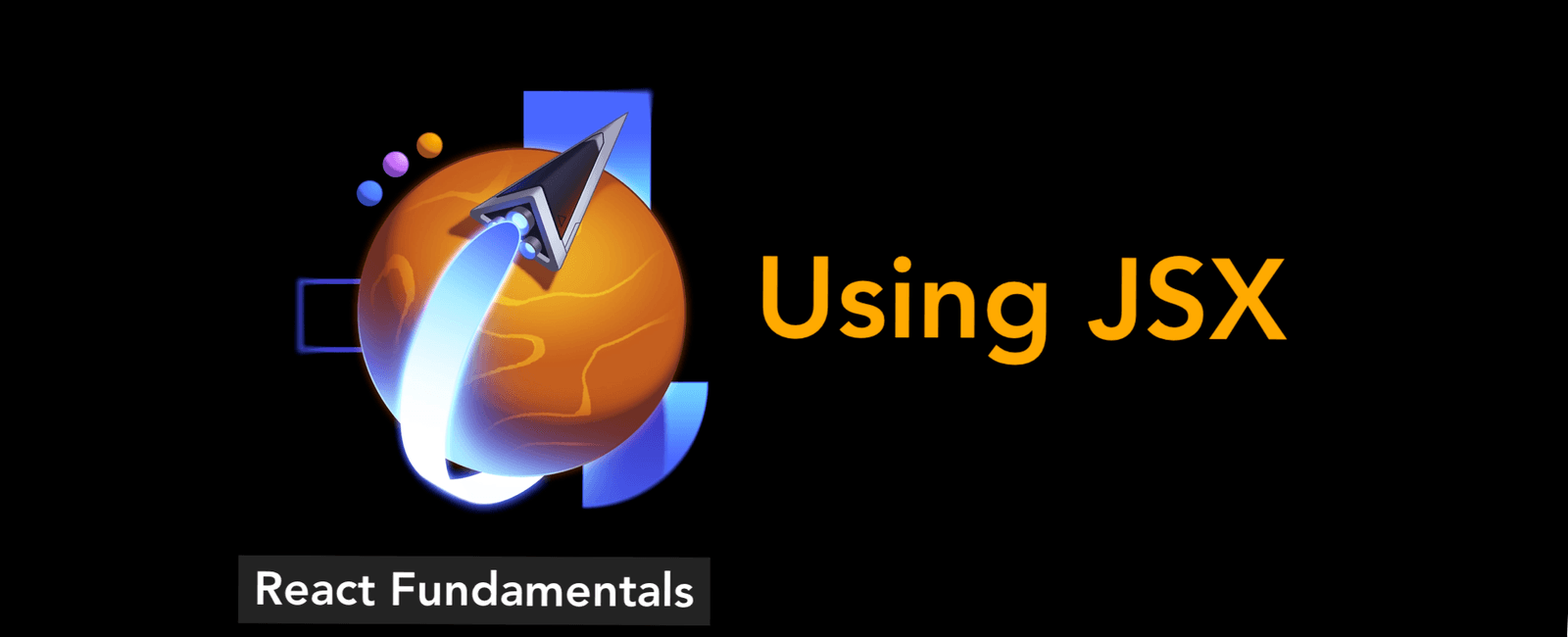 React Fundamental 3: Using JSX