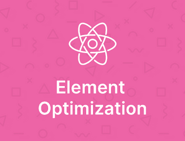 React Performance: Element Optimization