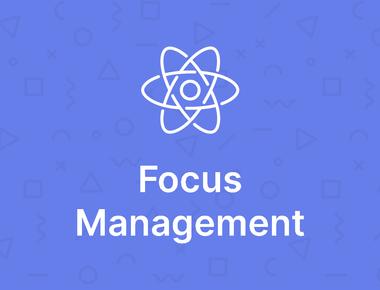 Advanced React APIs: Focus Management