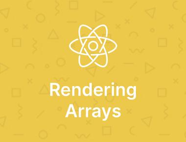 React Fundamental: Rendering Arrays