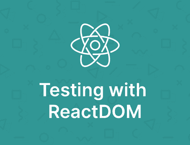 React Testing: Simple Testing with ReactDOM