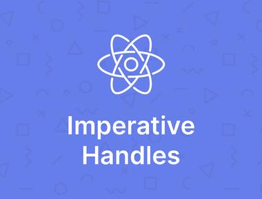 Advanced React APIs: Imperative Handles