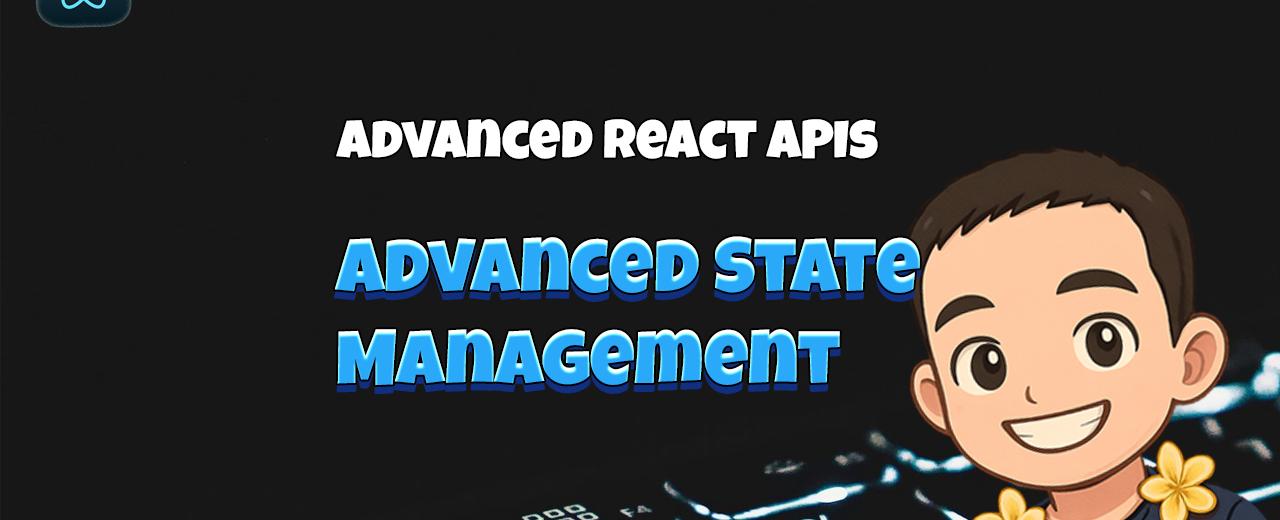 Advanced React APIs: Advanced State Management