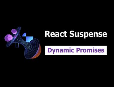 React Suspense 2: Dynamic Promises