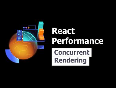 React Performance 3: Concurrent Rendering