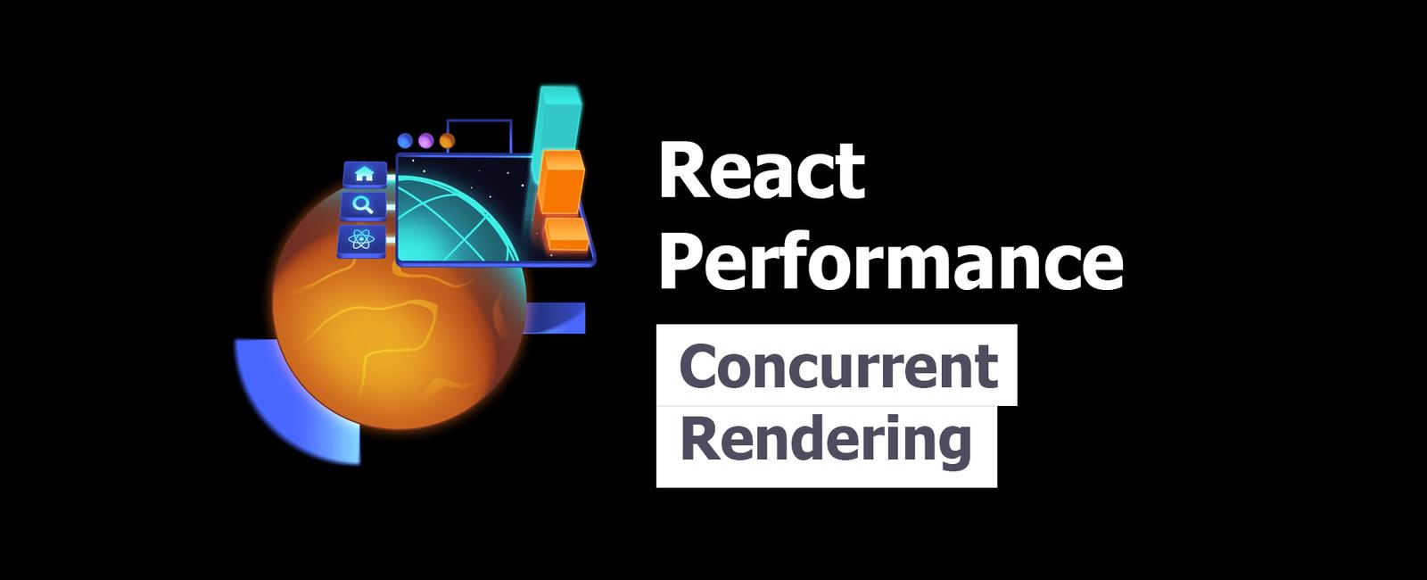 React Performance 3: Concurrent Rendering