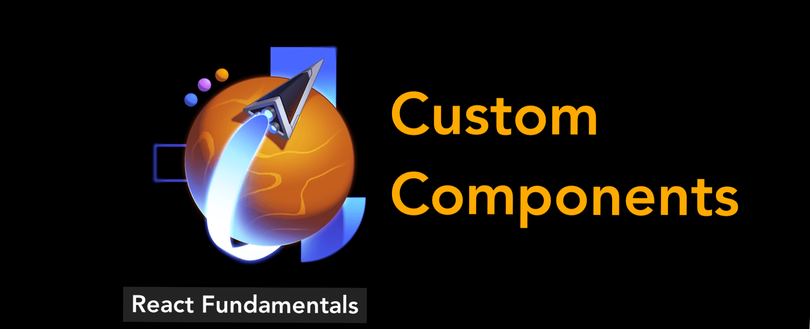 React Fundamental 4: Creating custom components
