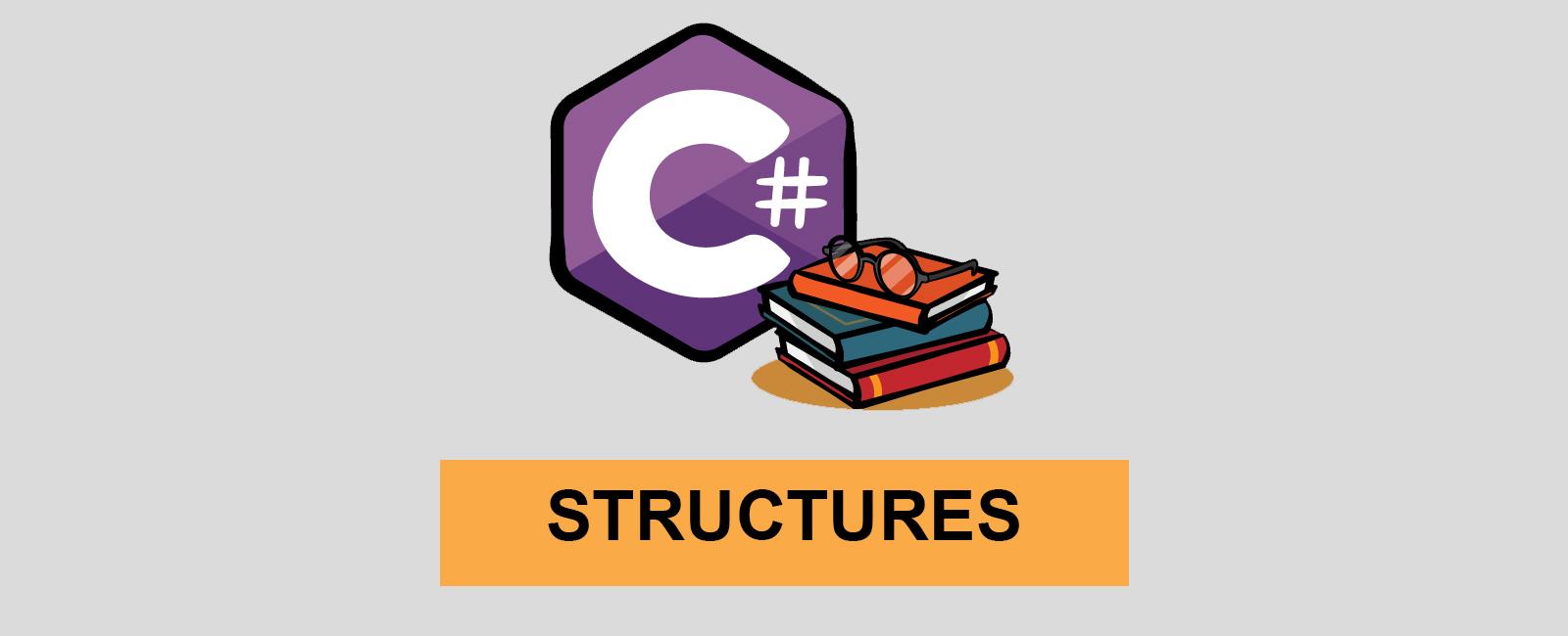 C# STRUCTURES