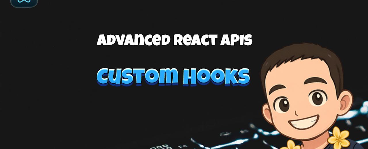 Advanced React APIs: Custom Hooks