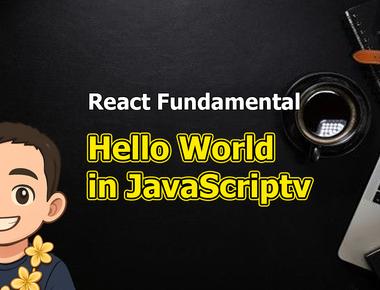 React Fundamental: Hello World in JavaScript