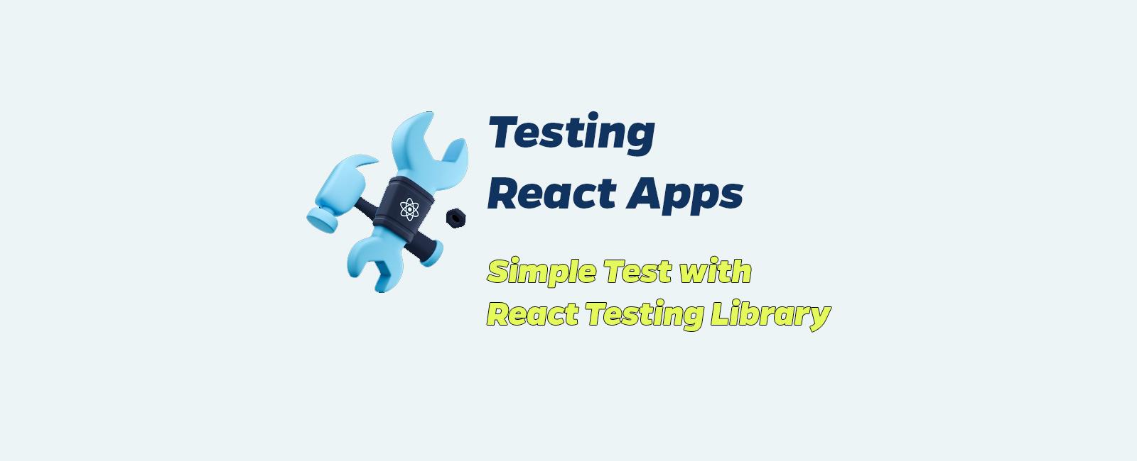 React Testing 2: simple test with React Testing Library