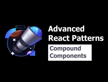 Advanced React Patterns 3: Compound Components