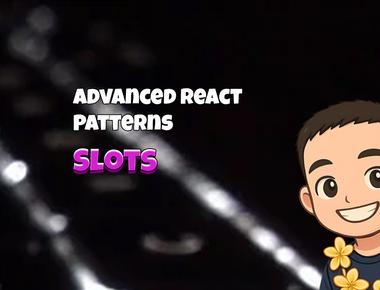 Advanced React Patterns: Slots