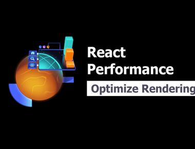 React Performance 6: Optimize Rendering