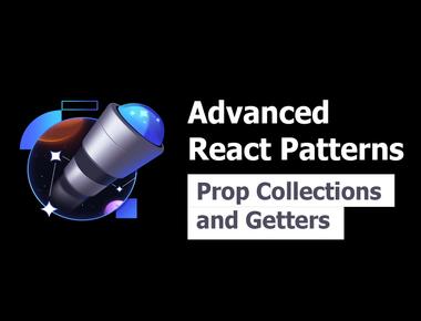 Advanced React Patterns 5: Prop Collections and Getters