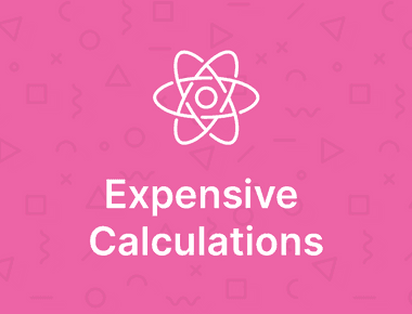 React Performance: Expensive Calculations