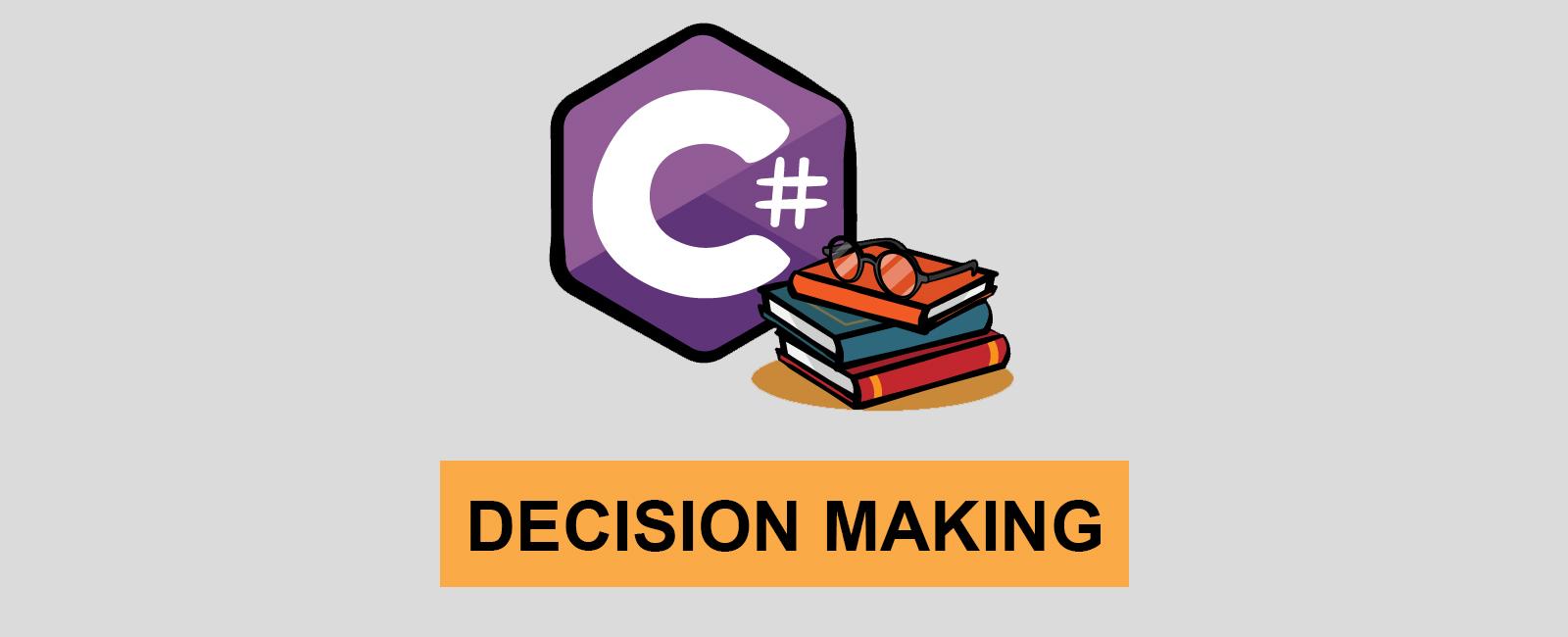 C# DECISION MAKING